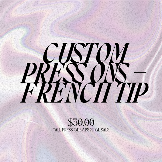 Custom Press On Order - French Tip