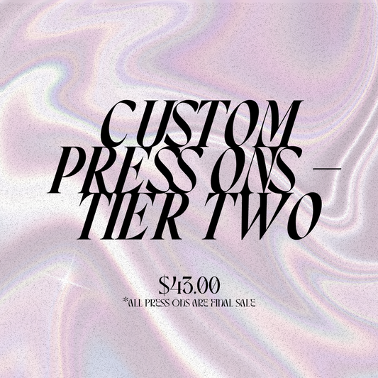 Custom Press On Order - Tier Two